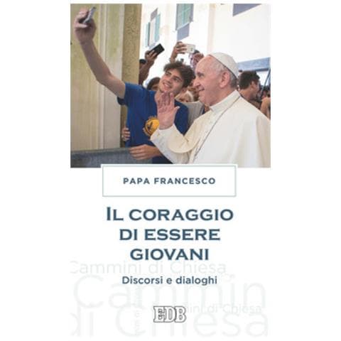 Francesco (Jorge Mario Bergoglio) - Il coraggio di essere giovani. Discorsi e dialoghi - Foto 1