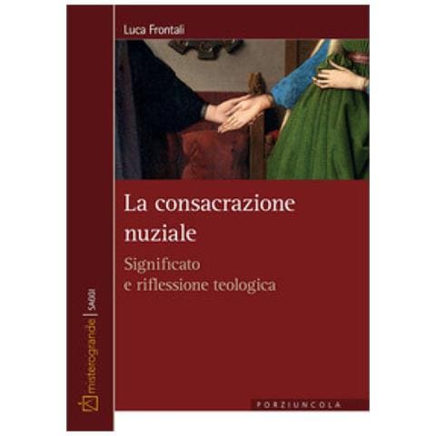 Luca Frontali - La Consacrazione Nuziale. Significato E Riflessione Teologica - Foto 1