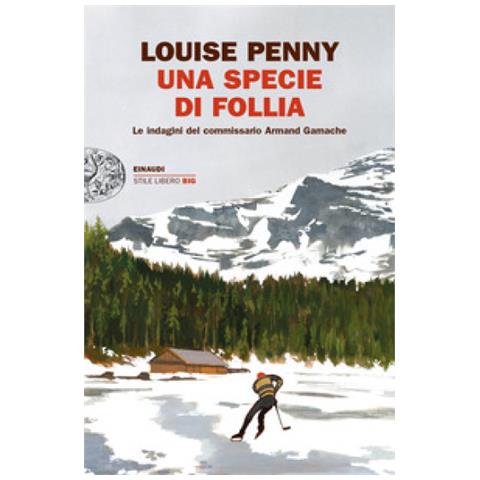 Louise Penny - Una Specie Di Follia. Le Indagini Del Commissario Armand Gamache - Foto 1