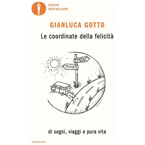 Gianluca Gotto - Le coordinate della felicità. Di sogni, viaggi e pura vita - Foto 1