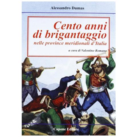 Alexandre Dumas - Cento anni di brigantaggio nelle province neridionali d'Italia - Foto 1