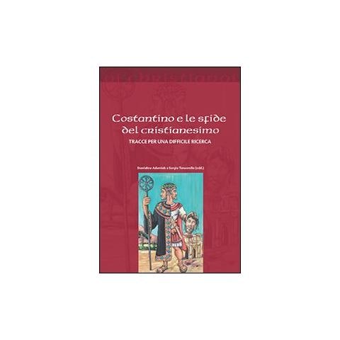 S. Adamiak - Costantino e le sfide del cristianesimo. Tracce per una difficile ricerca - Foto 1
