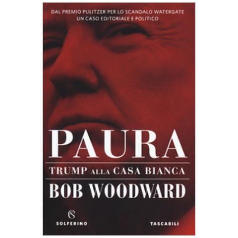 Bob Woodward - Paura. Trump Alla Casa Bianca - Foto 1