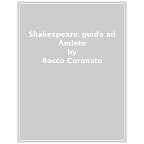 Rocco Coronato - Shakespeare: Guida Ad «amleto» - Foto 1