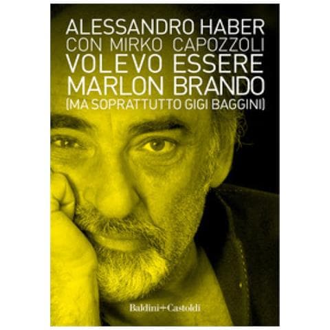 Alessandro Haber - Volevo essere Marlon Brando (ma soprattutto Gigi Baggini) - Foto 1