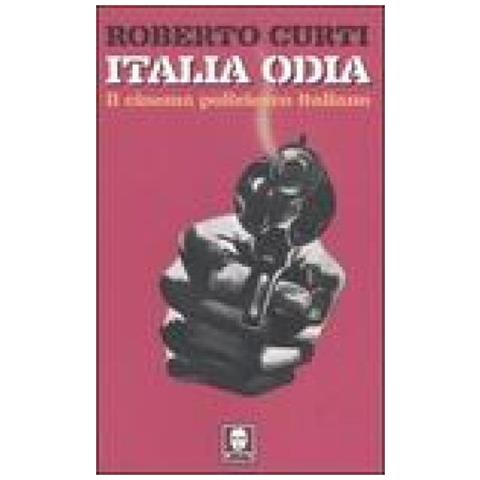 Roberto Curti - Italia odia. Il cinema poliziesco italiano - Foto 3