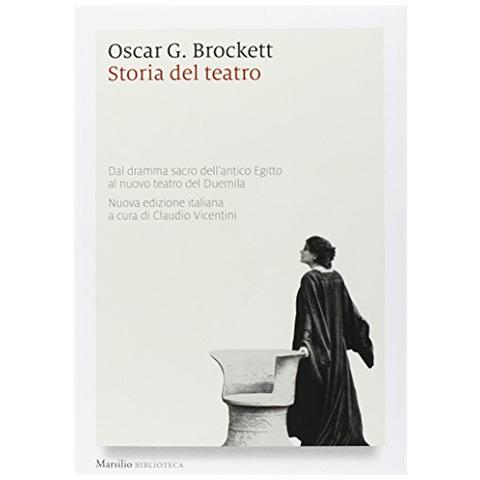 Oscar G. Brockett - Storia del teatro. Dal dramma sacro dell'antico Egitto al nuovo teatro del Duemila - Foto 1