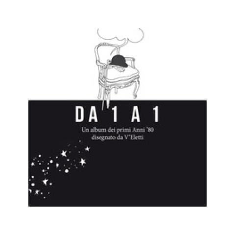 V'eletti - Da 1 A 1. Un Album Dei Primi Anni '80 Disegnato Da V'eletti. Ediz. Illustrata - Foto 1