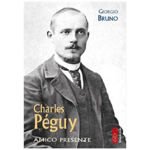 Giorgio Bruno - Charles Péguy. Amico Presente - Foto 1