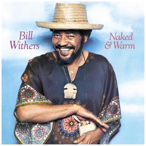 Bill Withers - Naked & Warm -Hq / Insert- - Disponibile dal 03/07/2020 - Foto 1