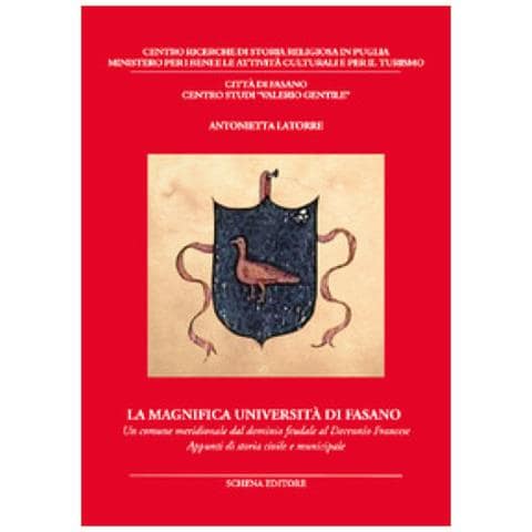 Antonietta Latorre - La Magnifica Università Di Fasano. Un Comune Meridionale Dal Dominio Feudale Al Decennio Francese. Appunti Di Storia Civile E Municipale - Foto 1