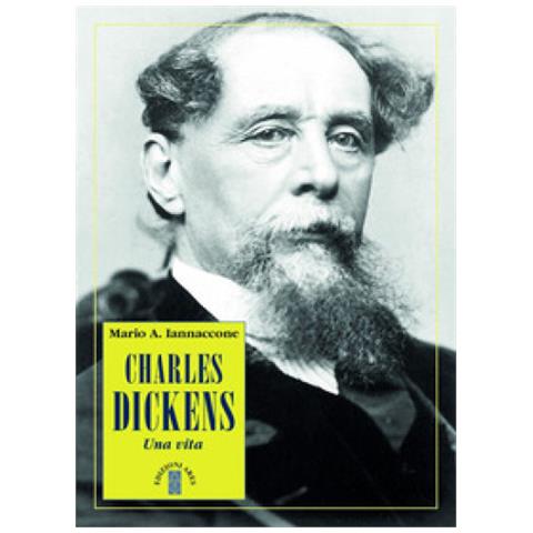 Mario Arturo Iannaccone - Charles Dickens. Una Vita - Foto 1