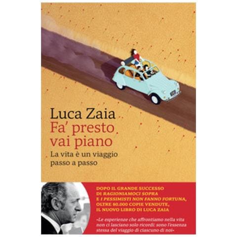 Luca Zaia - Fa' Presto Vai Piano. La Vita È Un Viaggio Passo A Passo - Foto 1