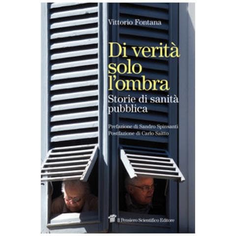 Vittorio Fontana - Di Verità Solo L'ombra. Storie Di Sanità Pubblica - Foto 1