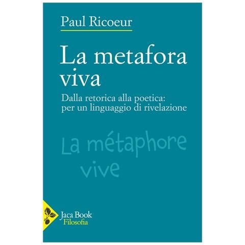 Paul Ricoeur - La metafora viva. Dalla retorica alla poetica: per un linguaggio di rivelazione - Foto 1