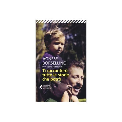 Agnese Borsellino / Salvo Palazzolo - Ti Raccontero' Tutte Le Storie Che Potro' - Foto 2
