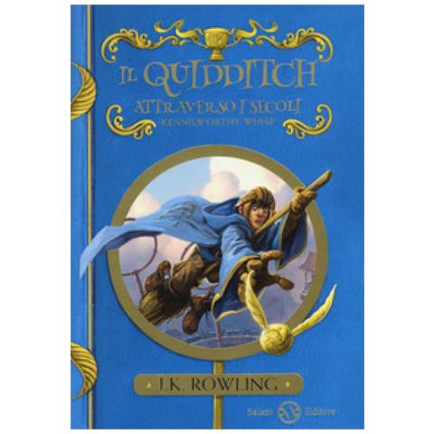 J. K. Rowling - Il Quidditch Attraverso I Secoli. Kennilworthy Whisp - Foto 1