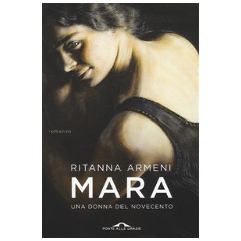 Ritanna Armeni - Mara. Una Donna Del Novecento - Foto 1