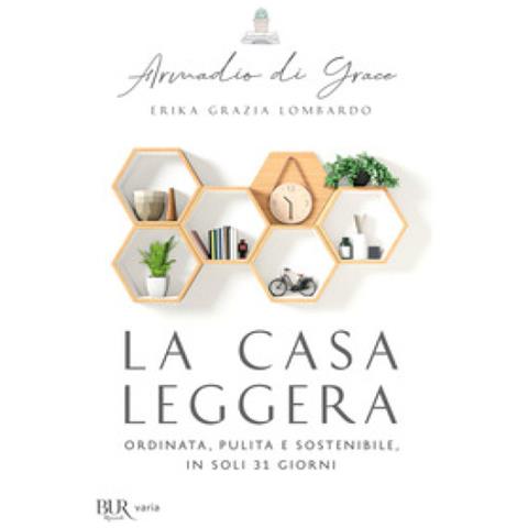 Erika Grazia Lombardo - La Casa Leggera. Ordinata, Pulita E Sostenibile In Soli 31 Giorni - Foto 1