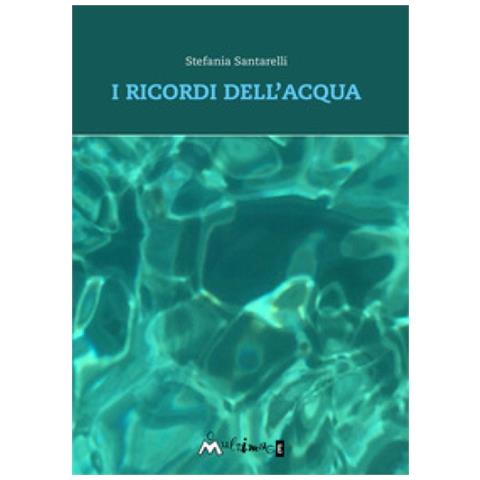 Stefania Santarelli - I Ricordi Dell'acqua - Foto 1