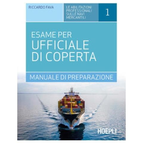 Riccardo Fava - L'esame Per Ufficiale Di Coperta. Manuale Di Preparazione - Foto 1