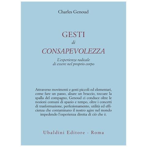 Charles Genoud - Gesti di consapevolezza. L'esperienza radicale di essere nel proprio corpo - Foto 1