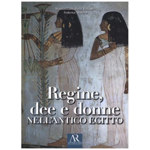 Massimiliana Pozzi Battaglia - Regine, dee e donne nell'antico Egitto - Foto 1