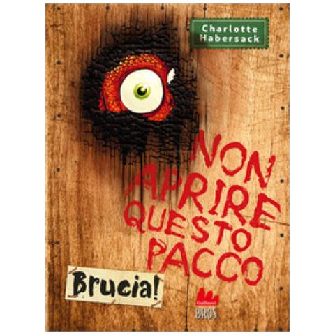 Charlotte Habersack - Non Aprire Questo Pacco. Brucia! - Foto 1