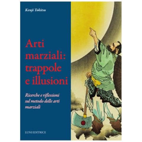 Kenji Tokitsu - Arti Marziali: Trappole E Illusioni. Ricerche E Riflessioni Sul Metodo Delle Arti Marziali - Foto 1