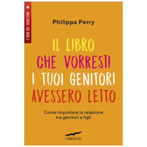 Philippa Perry - Il Libro Che Vorresti I Tuoi Genitori Avessero Letto. Come Impostare La Relazione Tra Genitori E Figli - Foto 3