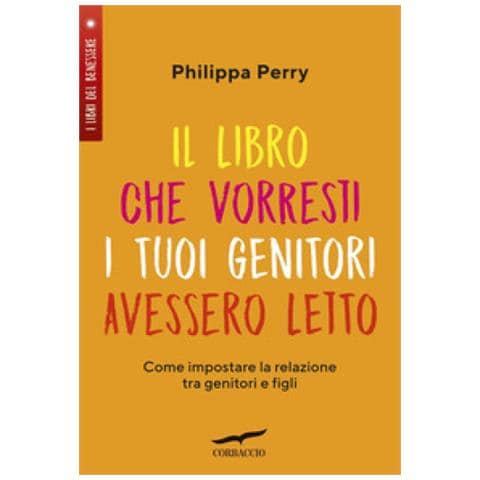 Philippa Perry - Il Libro Che Vorresti I Tuoi Genitori Avessero Letto. Come Impostare La Relazione Tra Genitori E Figli - Foto 2