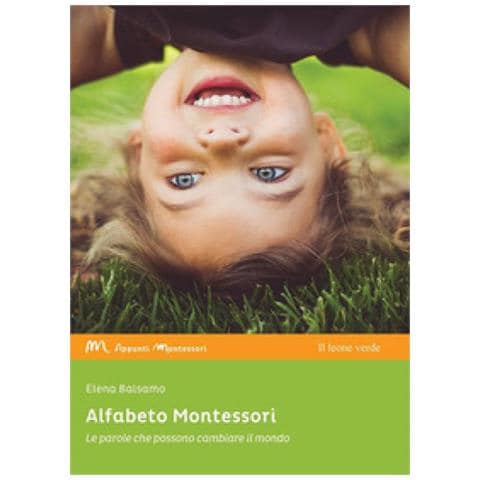 Elena Balsamo - Alfabeto Montessori. Le Parole Che Possono Cambiare Il Mondo - Foto 2