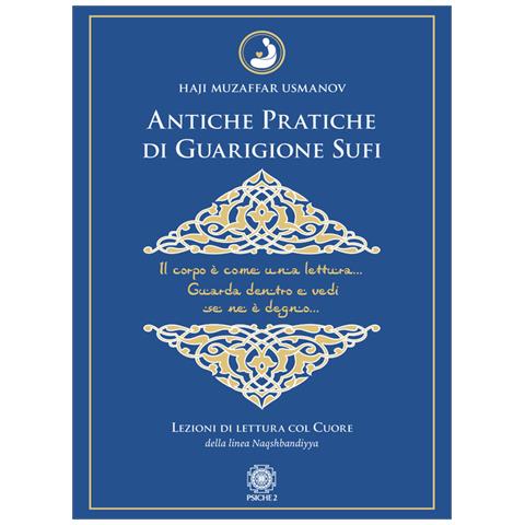 Haji Muzaffar Usmanov - Antiche Pratiche Di Guarigione Sufi. Lezioni Di Lettura Col Cuore Della Linea Naqshbandiyya - Foto 2