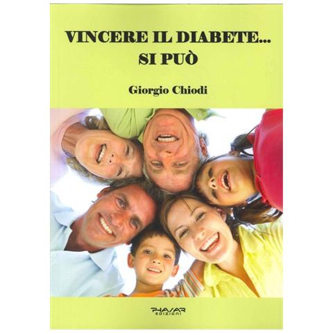 Giorgio Chiodi - Vincere il diabete... si può. Manuale per guarire dal diabete senza utilizzo di insulina e di farmaci chimici, ma solo cambiando alimentazione e praticando movimento quotidiano - Foto 2