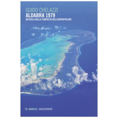 Guido Chelazzi - Aldabra 1979. Un'isola Nella Tempesta Dell'antropocene - Foto 1