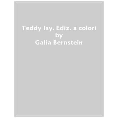 Galia Bernstein - Teddy &. Isy. Ediz. A Colori - Foto 1