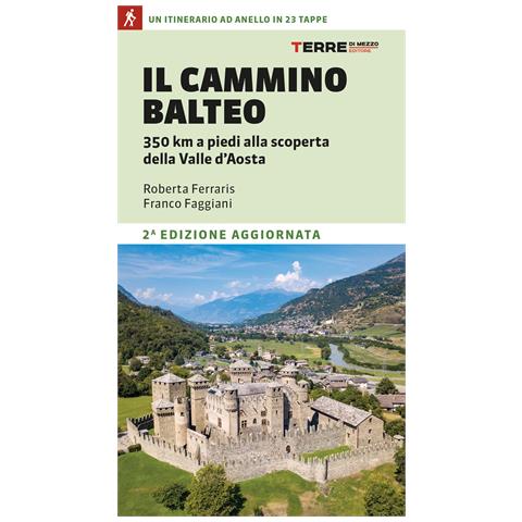 Roberta Ferraris - Il Cammino Balteo. 350 km a piedi alla scoperta della Valle d’Aosta - Foto 1