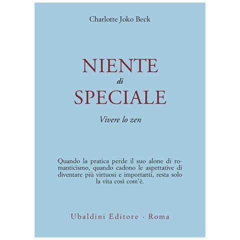 Charlotte Joko Beck - Niente di speciale. Vivere lo zen - Foto 1