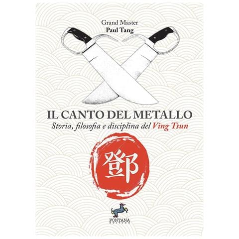 Paul Tang - Il canto del metallo. Storia, filosofia e disciplina del Ving Tsun. Nuova ediz. - Foto 1