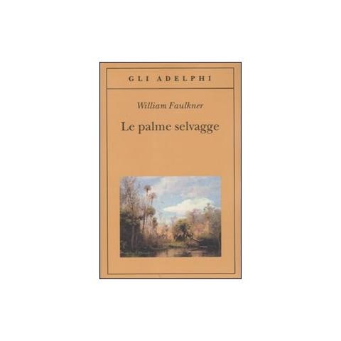 William Faulkner - Le palme selvagge - Foto 1