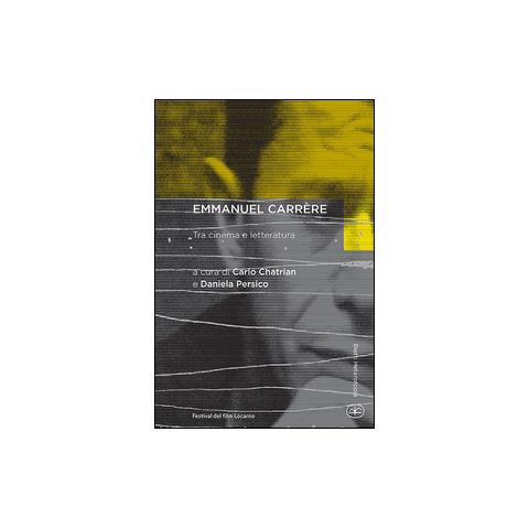 Carlo Chatrian - Emmanuel Carrère. Tra cinema e letteratura - Foto 1