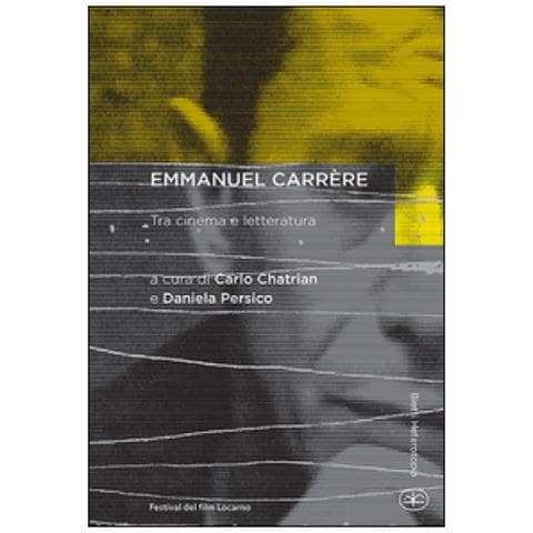 Carlo Chatrian - Emmanuel Carrère. Tra cinema e letteratura - Foto 3
