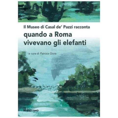 Patrizia Gioia - Il museo di Casal de' Pazzi racconta quando a Roma vivevano gli elefanti - Foto 1