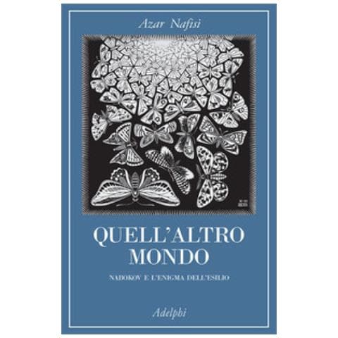 Azar Nafisi - Quell'altro Mondo. Nabokov E L'enigma Dell'esilio - Foto 1