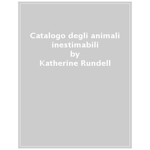 Katherine Rundell - Catalogo Degli Animali Inestimabili - Foto 1