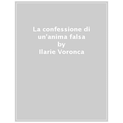 Ilarie Voronca - La Confessione Di Un'anima Falsa - Foto 1
