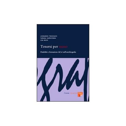 Leonardo Trisciuzzi - Tenersi per mano. Disabilità e formazione del sé nell'autobiografia - Foto 2