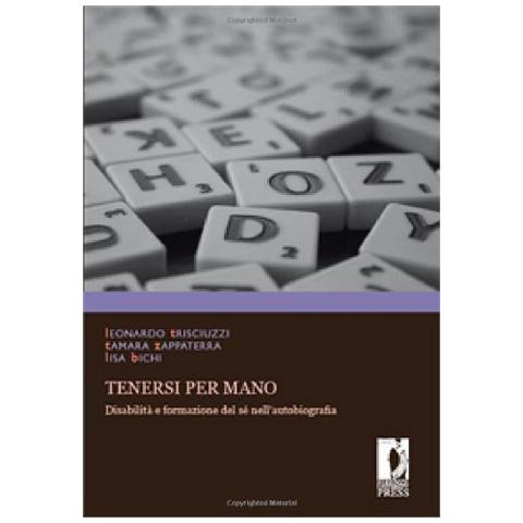 Leonardo Trisciuzzi - Tenersi per mano. Disabilità e formazione del sé nell'autobiografia - Foto 3