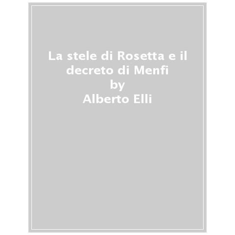 Alberto Elli - La Stele Di Rosetta E Il Decreto Di Menfi - Foto 1