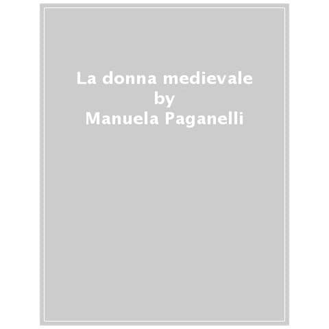 Manuela Paganelli - La Donna Medievale - Foto 1